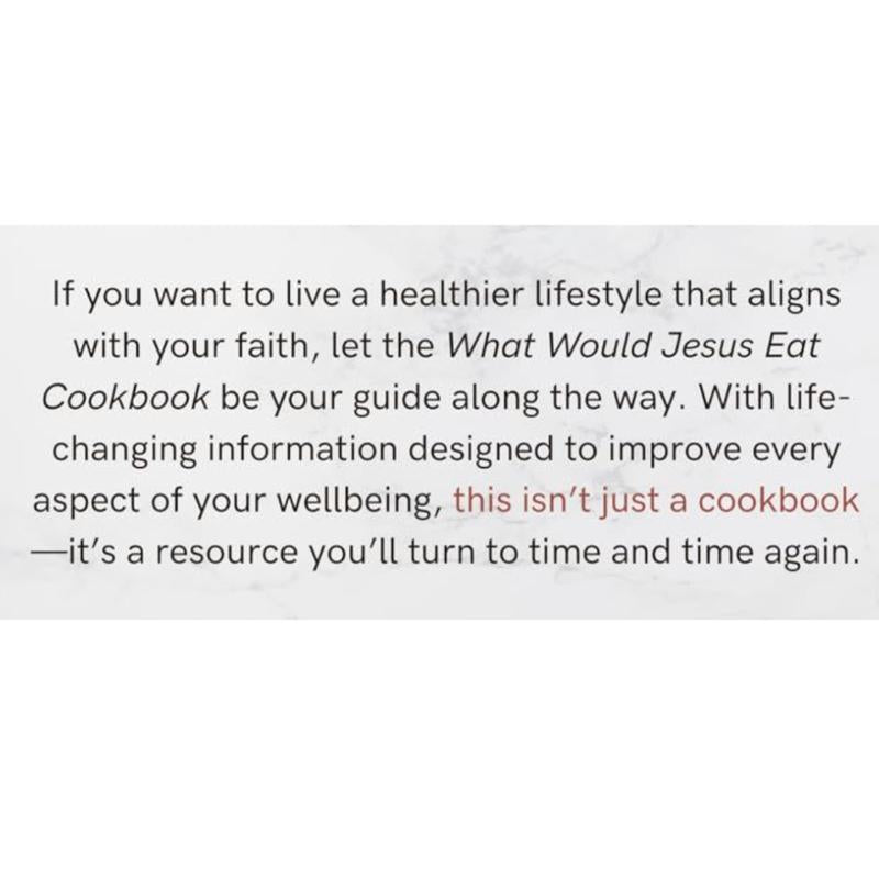 What Would Jesus Eat Cookbook: Eat Well. Feel Great. Live Longer.